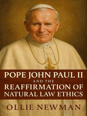 cover image of Pope John Paul II and the Reaffirmation of Natural Law Ethics